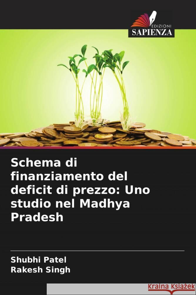 Schema di finanziamento del deficit di prezzo: Uno studio nel Madhya Pradesh Patel, Shubhi, Singh, Rakesh 9786205039298