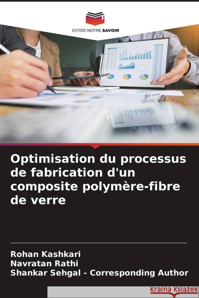 Optimisation du processus de fabrication d'un composite polymère-fibre de verre Kashkari, Rohan, Rathi, Navratan, Sehgal - Corresponding Author, Shankar 9786205039328