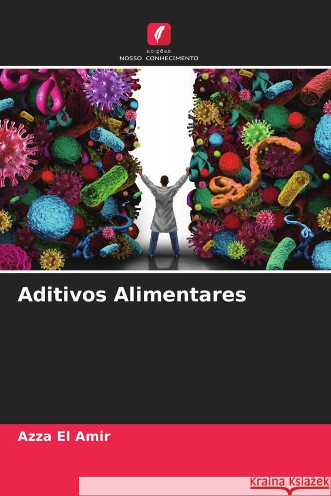 Aditivos Alimentares El Amir, Azza 9786205039397 Edições Nosso Conhecimento