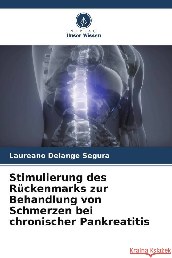 Stimulierung des Rückenmarks zur Behandlung von Schmerzen bei chronischer Pankreatitis Delange Segura, Laureano 9786205039410