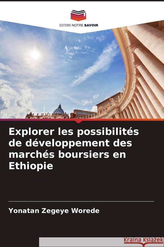 Explorer les possibilités de développement des marchés boursiers en Ethiopie Zegeye Worede, Yonatan 9786205039496 Editions Notre Savoir