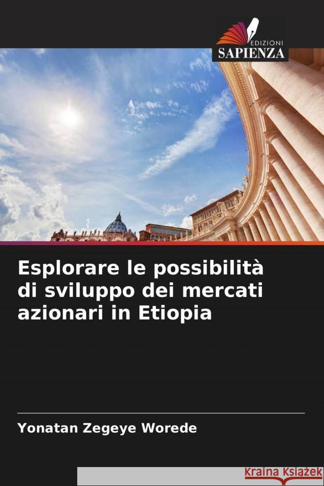 Esplorare le possibilità di sviluppo dei mercati azionari in Etiopia Zegeye Worede, Yonatan 9786205039502 Edizioni Sapienza