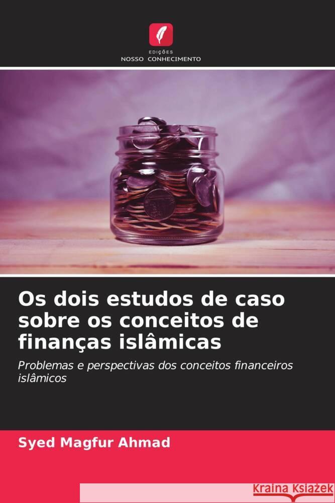 Os dois estudos de caso sobre os conceitos de finanças islâmicas Ahmad, Syed Magfur 9786205039632