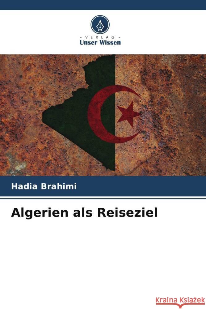 Algerien als Reiseziel Brahimi, Hadia 9786205039779