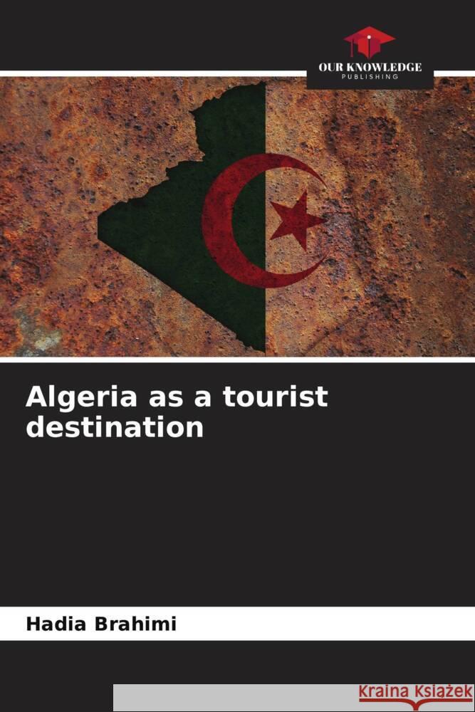 Algeria as a tourist destination Brahimi, Hadia 9786205039786