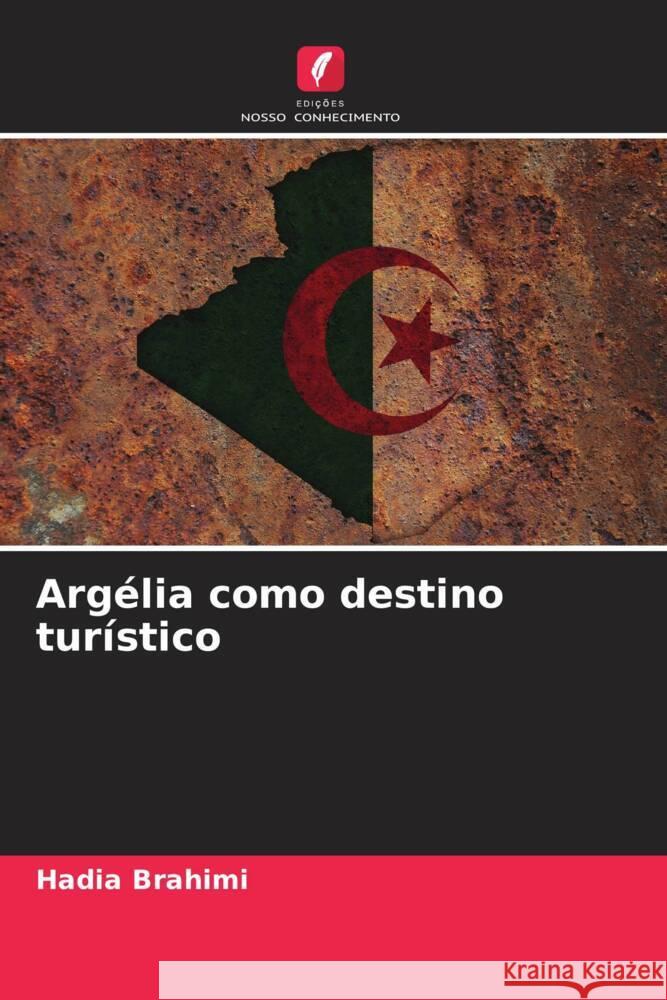 Argélia como destino turístico Brahimi, Hadia 9786205039816 Edições Nosso Conhecimento