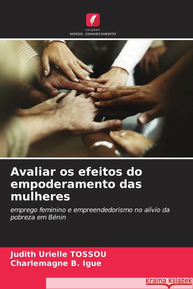 Avaliar os efeitos do empoderamento das mulheres Tossou, Judith Urielle, B. Igue, Charlemagne 9786205040058 Edições Nosso Conhecimento
