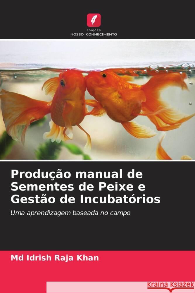 Produção manual de Sementes de Peixe e Gestão de Incubatórios Khan, Md Idrish Raja 9786205040294