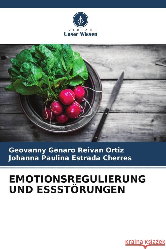 EMOTIONSREGULIERUNG UND ESSSTÖRUNGEN Reivan Ortiz, Geovanny Genaro, Estrada Cherres, Johanna Paulina 9786205040430