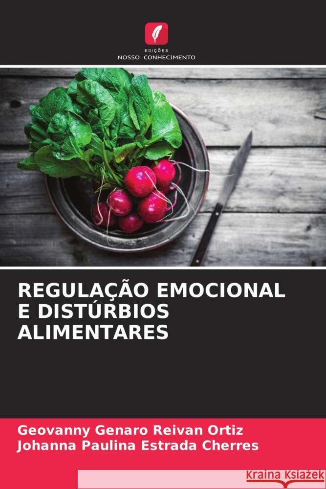 REGULAÇÃO EMOCIONAL E DISTÚRBIOS ALIMENTARES Reivan Ortiz, Geovanny Genaro, Estrada Cherres, Johanna Paulina 9786205040478