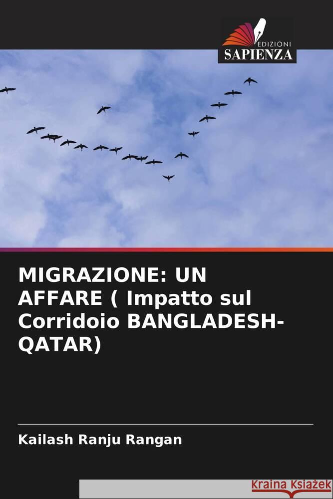 MIGRAZIONE: UN AFFARE ( Impatto sul Corridoio BANGLADESH-QATAR) Rangan, Kailash Ranju 9786205040874