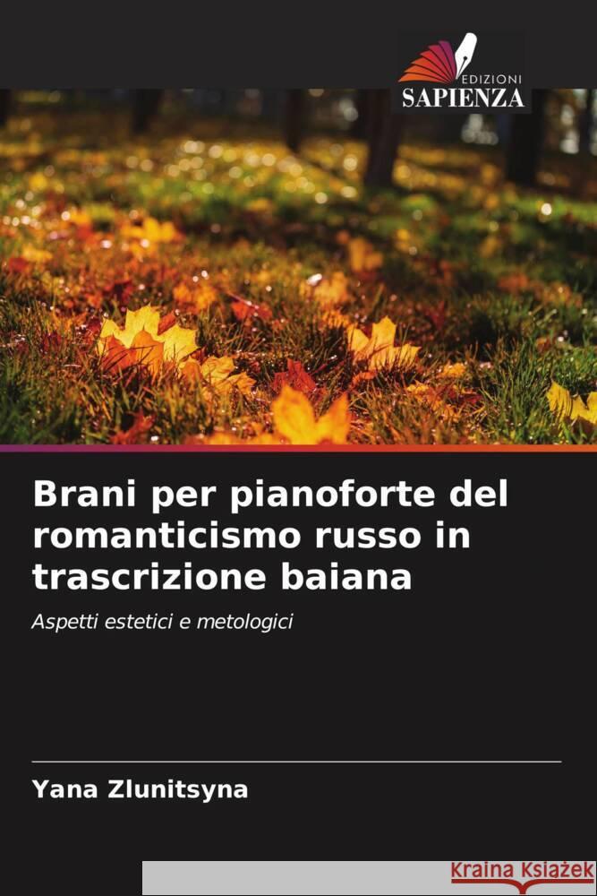 Brani per pianoforte del romanticismo russo in trascrizione baiana Zlunitsyna, Yana 9786205041604