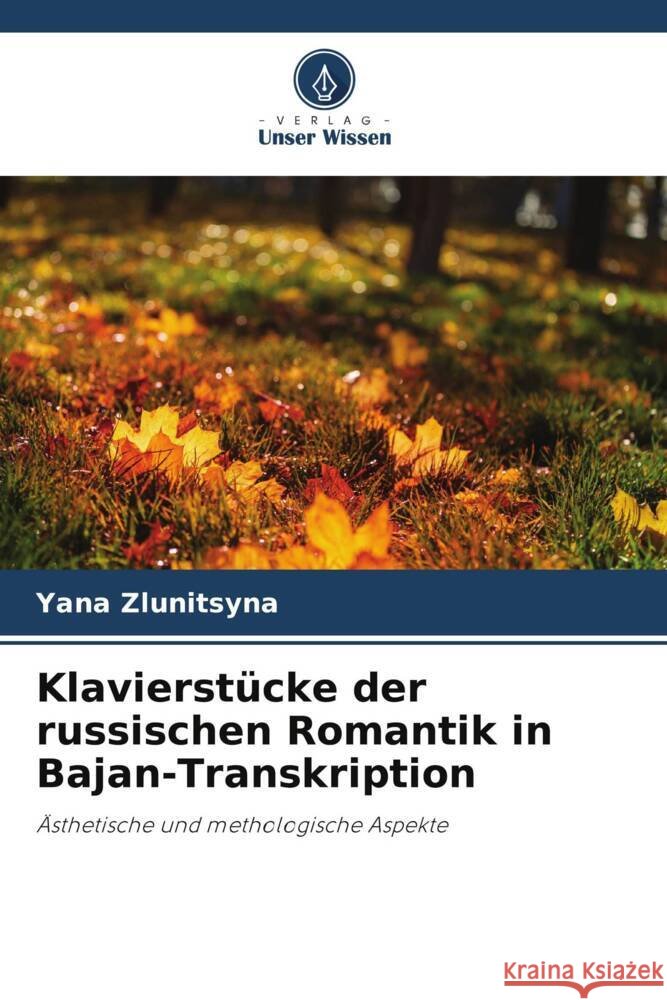 Klavierstücke der russischen Romantik in Bajan-Transkription Zlunitsyna, Yana 9786205041611