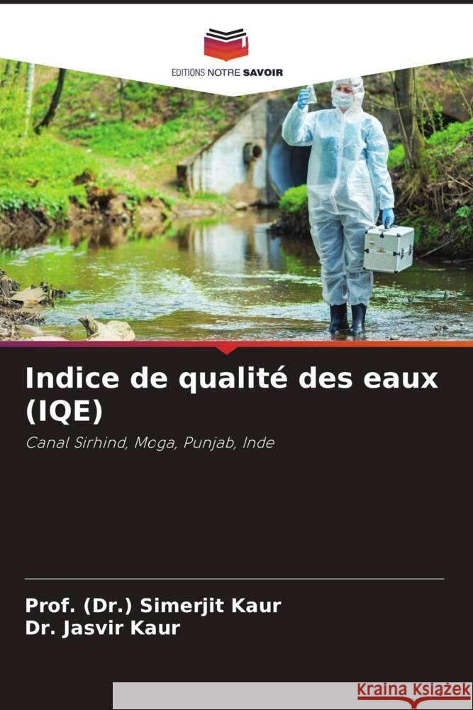 Indice de qualité des eaux (IQE) Kaur, Prof. (Dr.) Simerjit, Kaur, Dr. Jasvir 9786205041727