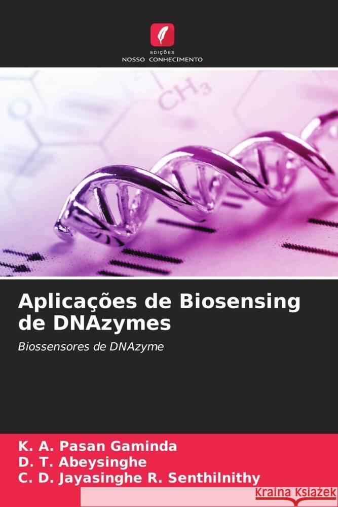 Aplicações de Biosensing de DNAzymes Gaminda, K. A. Pasan, Abeysinghe, D. T., R. Senthilnithy, C. D. Jayasinghe 9786205042328 Edições Nosso Conhecimento