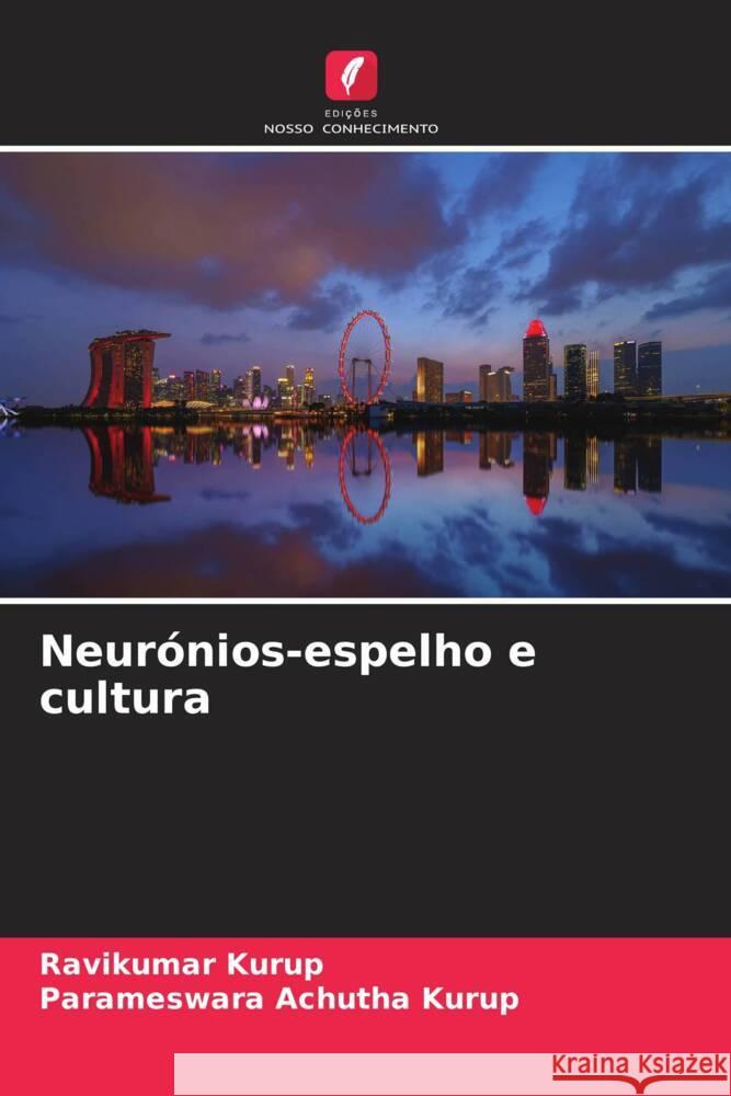 Neurónios-espelho e cultura Kurup, Ravikumar, Achutha Kurup, Parameswara 9786205042731 Edições Nosso Conhecimento