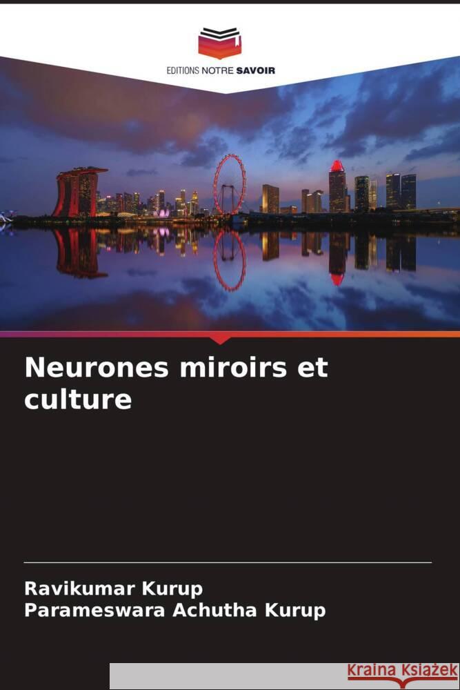Neurones miroirs et culture Kurup, Ravikumar, Achutha Kurup, Parameswara 9786205042755 Editions Notre Savoir