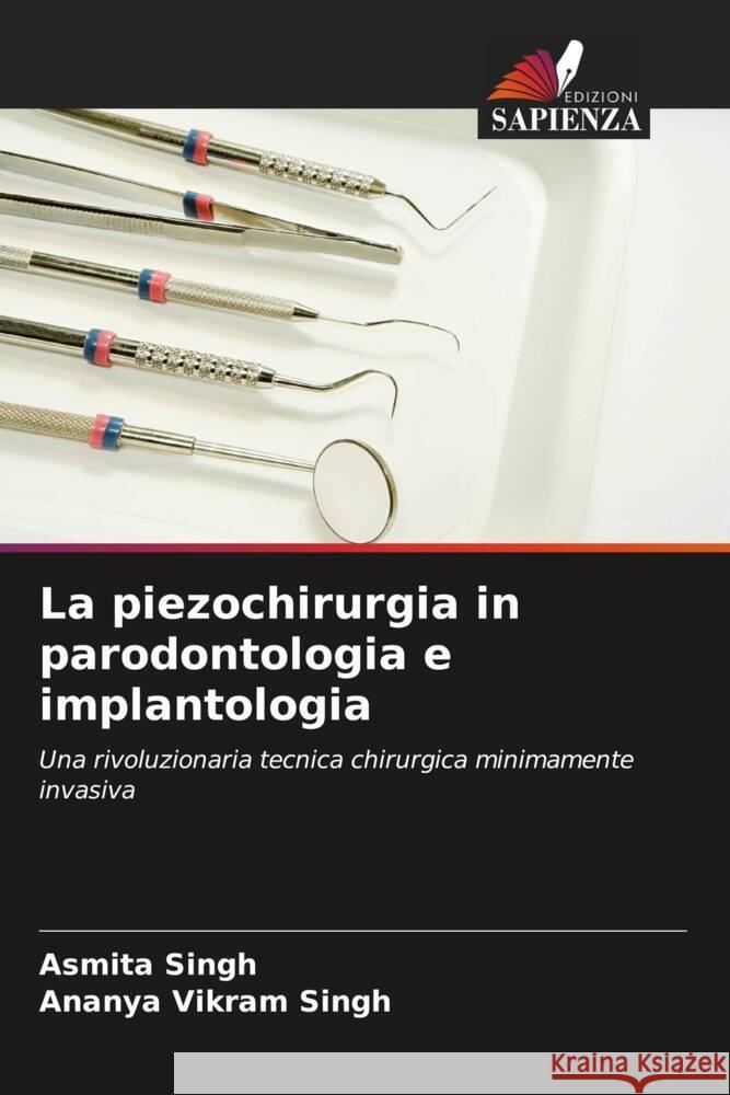 La piezochirurgia in parodontologia e implantologia Singh, Asmita, Singh, Ananya Vikram 9786205042816