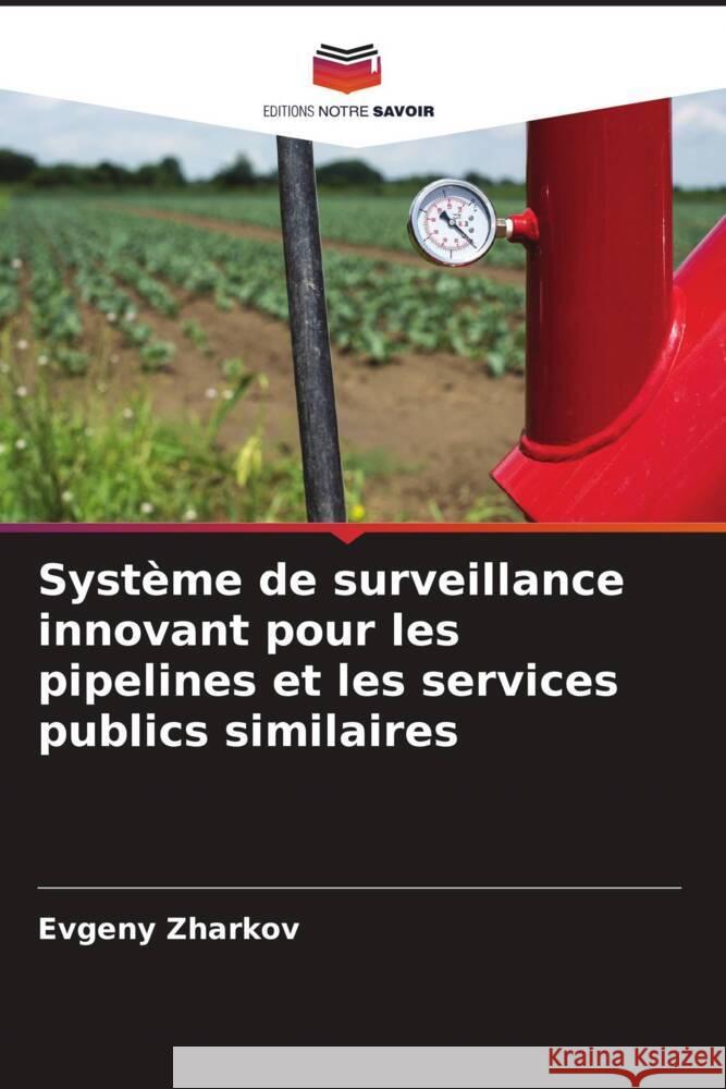 Système de surveillance innovant pour les pipelines et les services publics similaires Zharkov, Evgeny 9786205043189