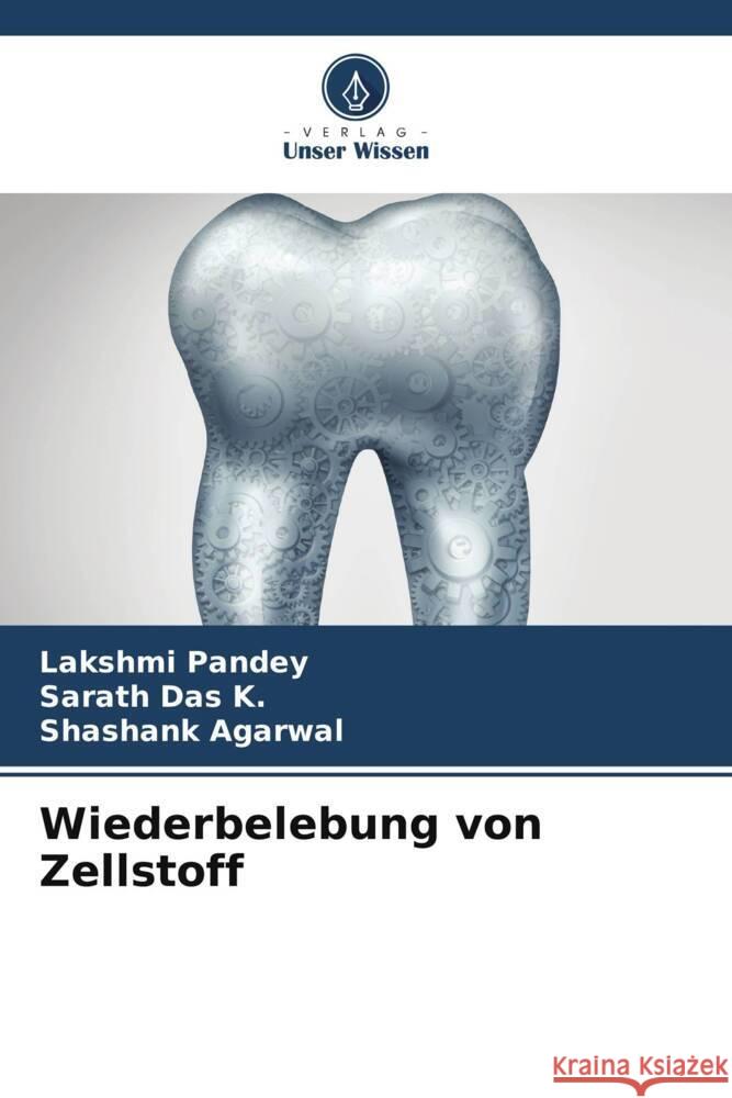 Wiederbelebung von Zellstoff Pandey, Lakshmi, Das K., Sarath, Agarwal, Shashank 9786205043684