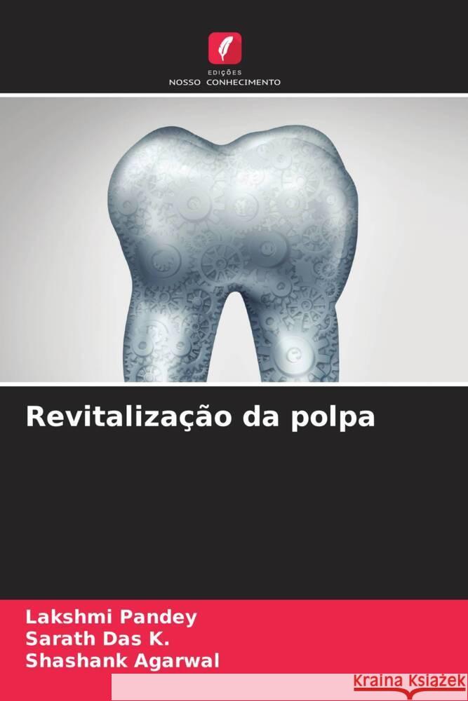 Revitalização da polpa Pandey, Lakshmi, Das K., Sarath, Agarwal, Shashank 9786205043714 Edições Nosso Conhecimento