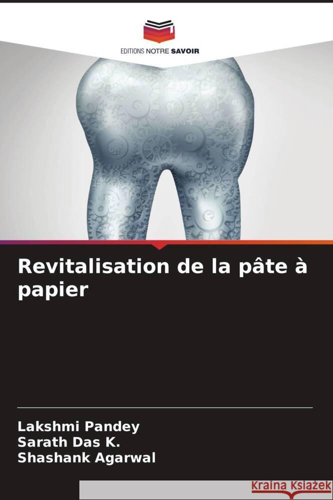 Revitalisation de la pâte à papier Pandey, Lakshmi, Das K., Sarath, Agarwal, Shashank 9786205043769