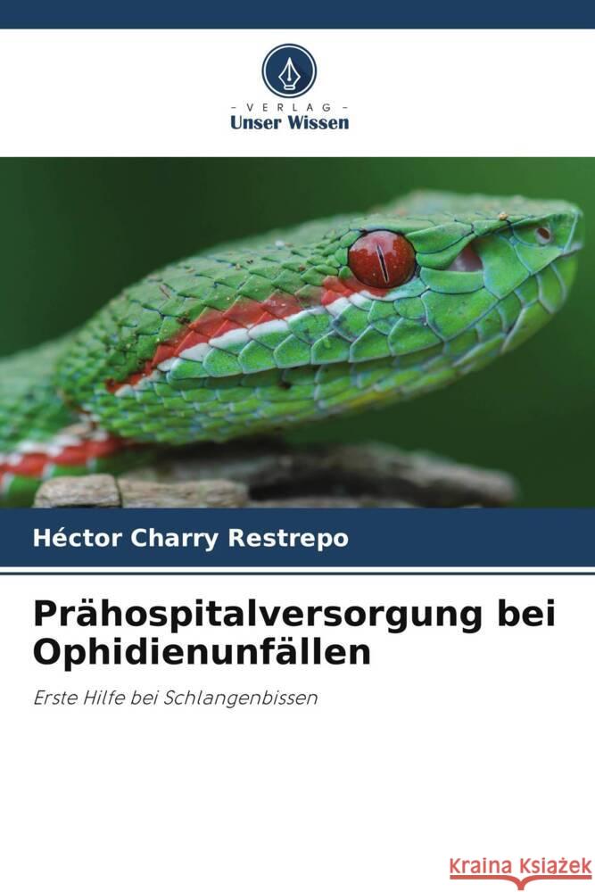 Prähospitalversorgung bei Ophidienunfällen Charry Restrepo, Héctor 9786205044674