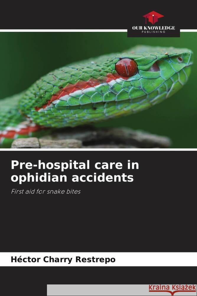 Pre-hospital care in ophidian accidents Charry Restrepo, Héctor 9786205044735