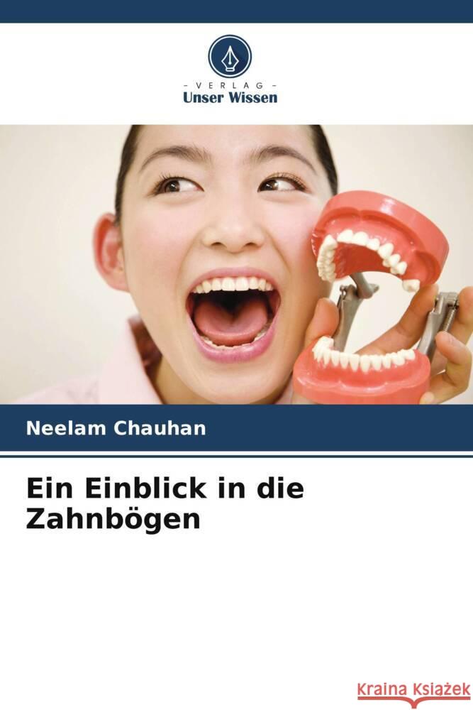 Ein Einblick in die Zahnbögen Chauhan, Neelam 9786205044896 Verlag Unser Wissen