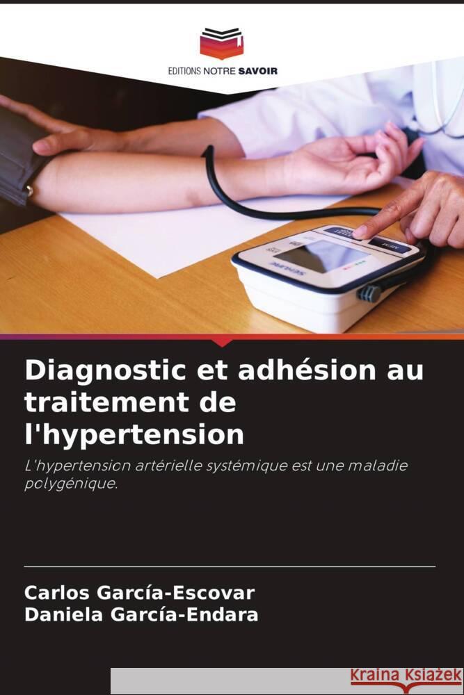 Diagnostic et adhésion au traitement de l'hypertension García-Escovar, Carlos, García-Endara, Daniela 9786205045176