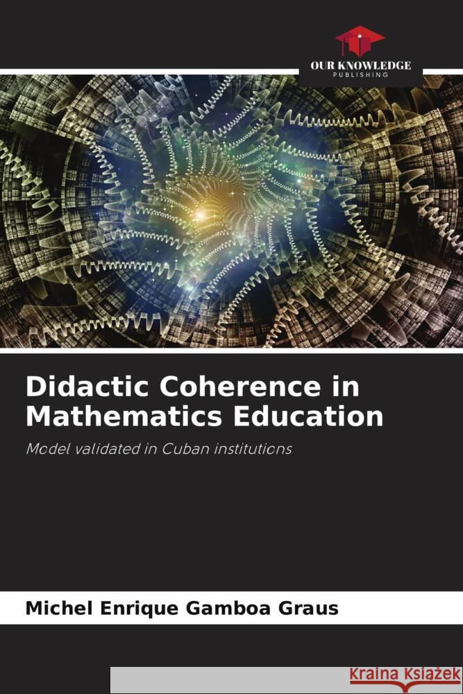 Didactic Coherence in Mathematics Education Gamboa Graus, Michel Enrique 9786205045213