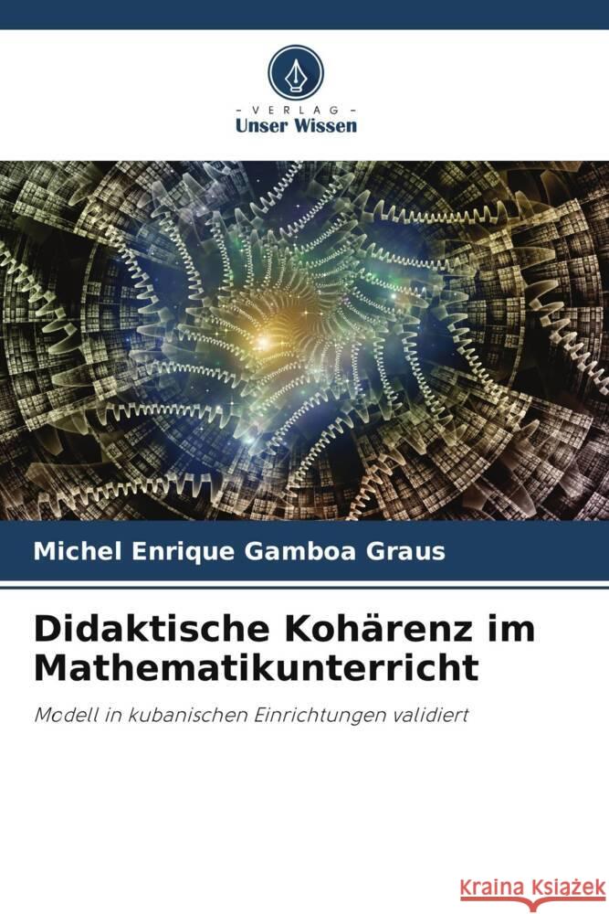 Didaktische Kohärenz im Mathematikunterricht Gamboa Graus, Michel Enrique 9786205045220