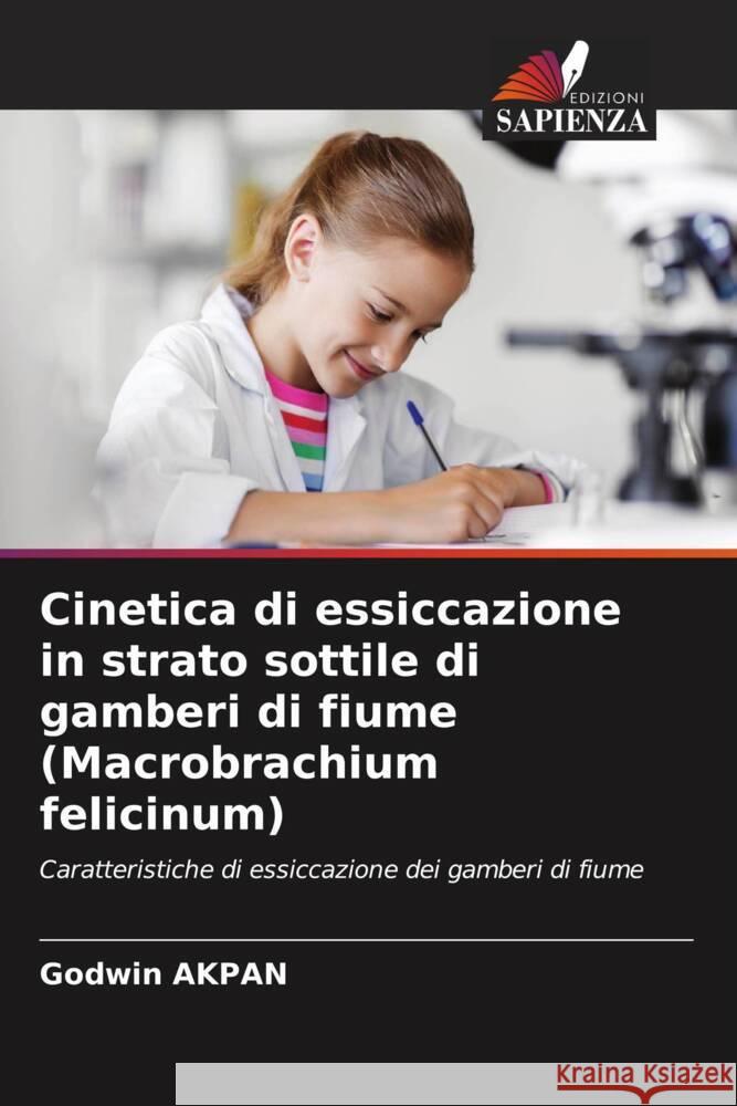 Cinetica di essiccazione in strato sottile di gamberi di fiume (Macrobrachium felicinum) Akpan, Godwin 9786205045312 Edizioni Sapienza