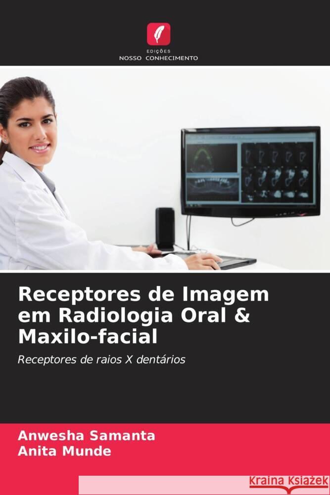 Receptores de Imagem em Radiologia Oral & Maxilo-facial Samanta, Anwesha, Munde, Anita 9786205045534 Edições Nosso Conhecimento