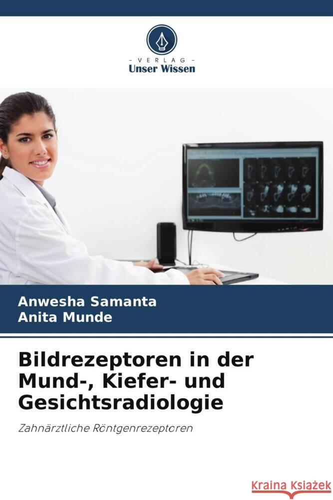 Bildrezeptoren in der Mund-, Kiefer- und Gesichtsradiologie Samanta, Anwesha, Munde, Anita 9786205045541