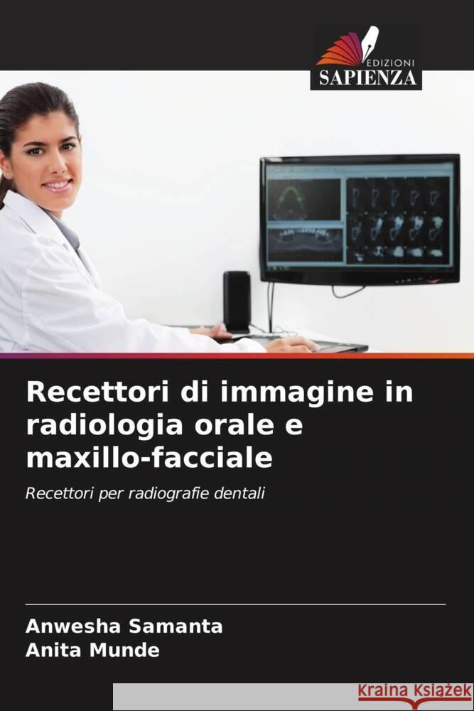 Recettori di immagine in radiologia orale e maxillo-facciale Samanta, Anwesha, Munde, Anita 9786205045572