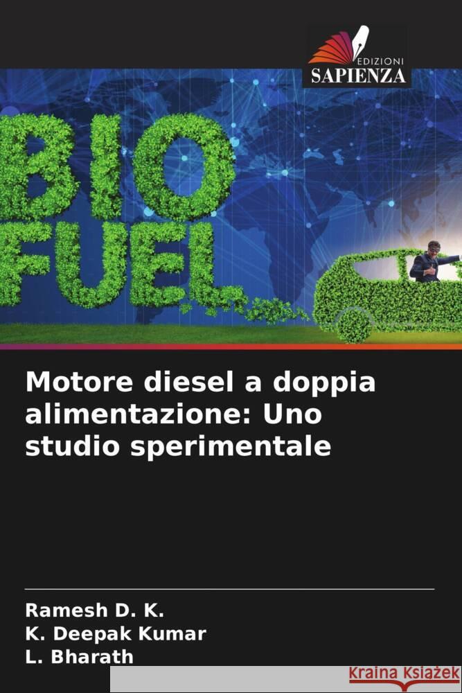 Motore diesel a doppia alimentazione: Uno studio sperimentale D. K., Ramesh, Deepak Kumar, K., Bharath, L. 9786205046234