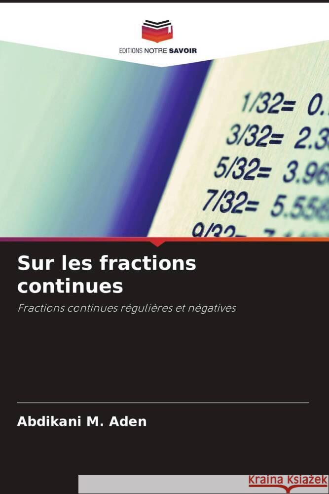 Sur les fractions continues M. Aden, Abdikani 9786205046760 Editions Notre Savoir