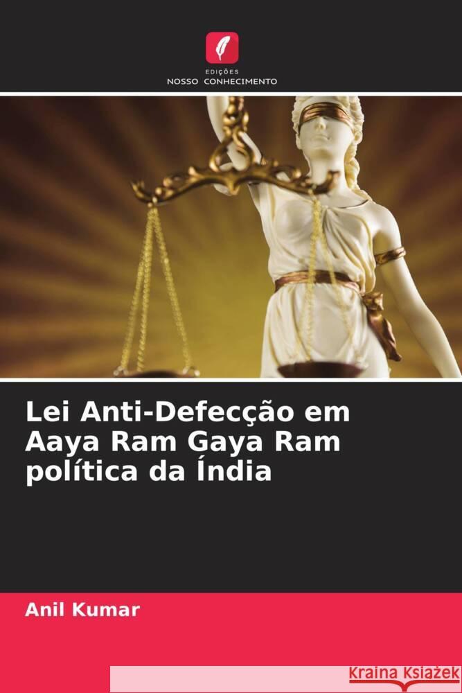 Lei Anti-Defecção em Aaya Ram Gaya Ram política da Índia Kumar, Anil 9786205047446