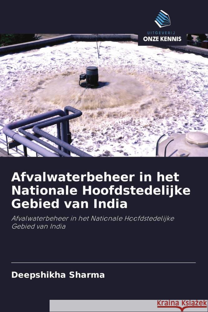 Afvalwaterbeheer in het Nationale Hoofdstedelijke Gebied van India Sharma, Deepshikha 9786205048511