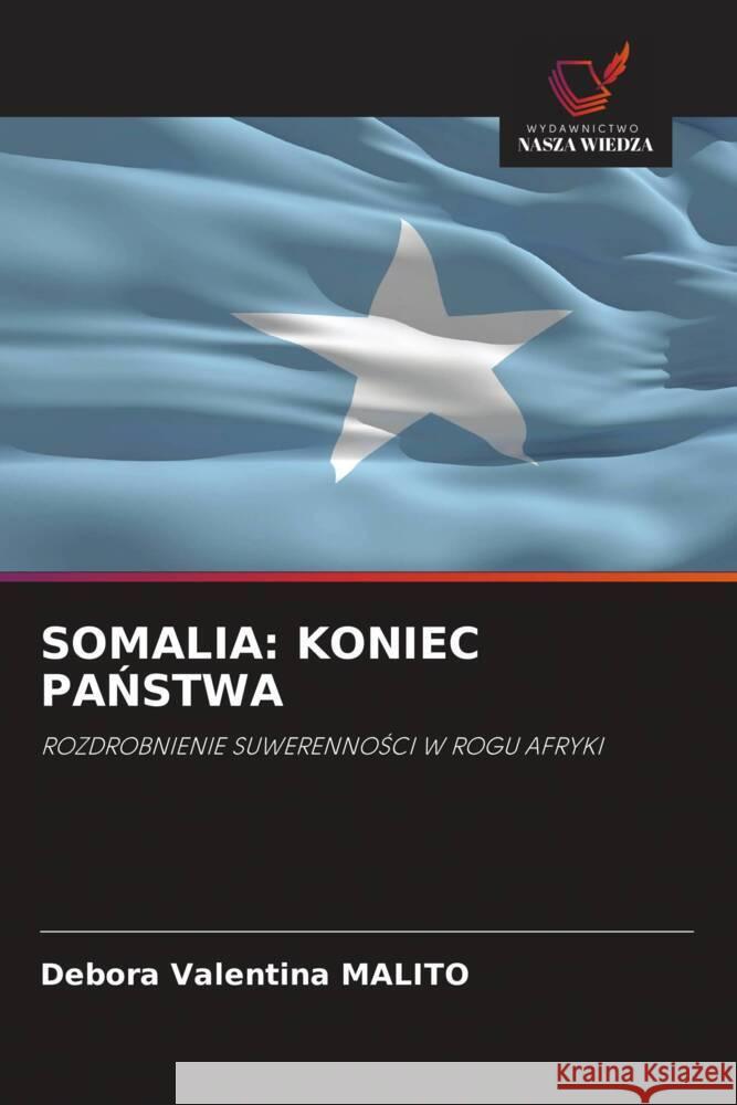 Somalia: Koniec PaŃstwa Debora Valentina Malito 9786205048955 Wydawnictwo Nasza Wiedza