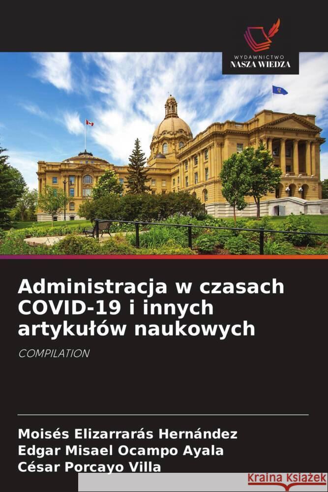 Administracja w czasach COVID-19 i innych artykulów naukowych Elizarrarás Hernández, Moisés, Ocampo Ayala, Edgar Misael, Porcayo Villa, César 9786205049143