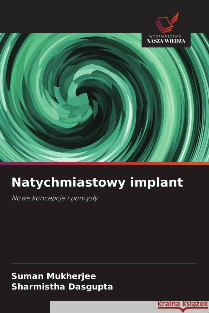 Natychmiastowy implant Suman Mukherjee Sharmistha Dasgupta 9786205049204