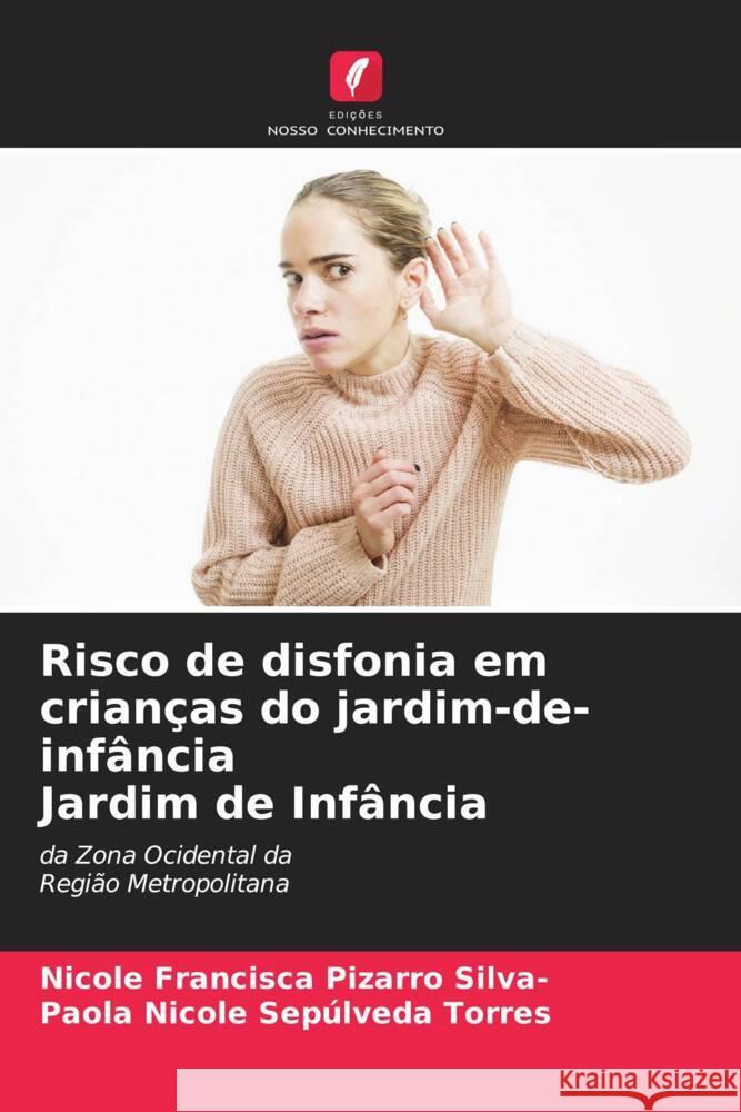 Risco de disfonia em crianças do jardim-de-infância Jardim de Infância Pizarro Silva-, Nicole Francisca, Sepúlveda Torres, Paola Nicole 9786205049556