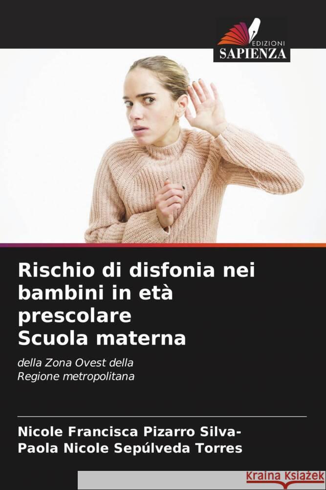 Rischio di disfonia nei bambini in età prescolare Scuola materna Pizarro Silva-, Nicole Francisca, Sepúlveda Torres, Paola Nicole 9786205049594