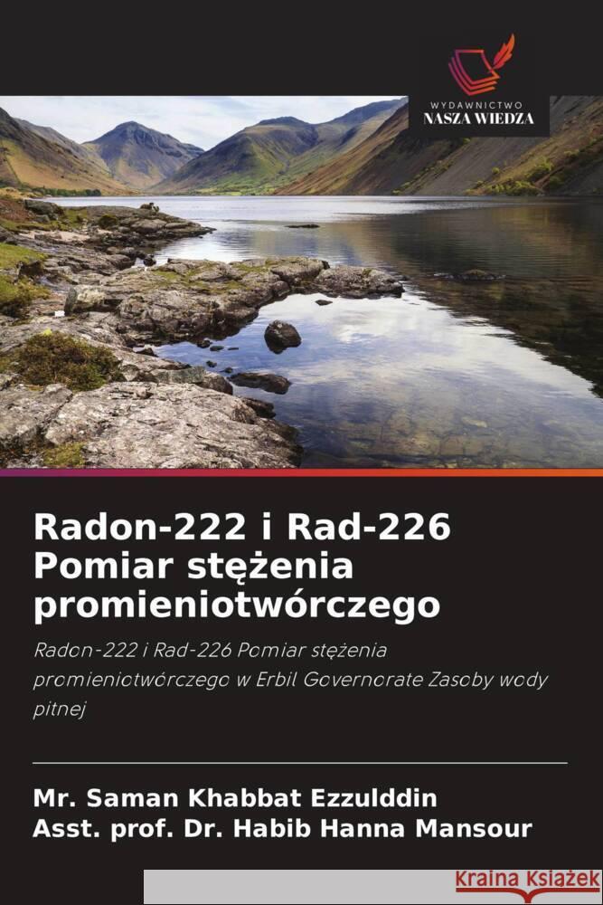 Radon-222 i Rad-226 Pomiar stezenia promieniotwórczego Ezzulddin, Mr. Saman Khabbat, Mansour, Asst. prof. Dr. Habib Hanna 9786205049600 Wydawnictwo Nasza Wiedza