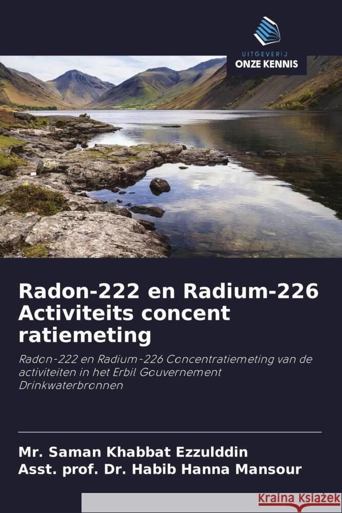 Radon-222 en Radium-226 Activiteits concent ratiemeting Ezzulddin, Mr. Saman Khabbat, Mansour, Asst. prof. Dr. Habib Hanna 9786205049624 Uitgeverij Onze Kennis