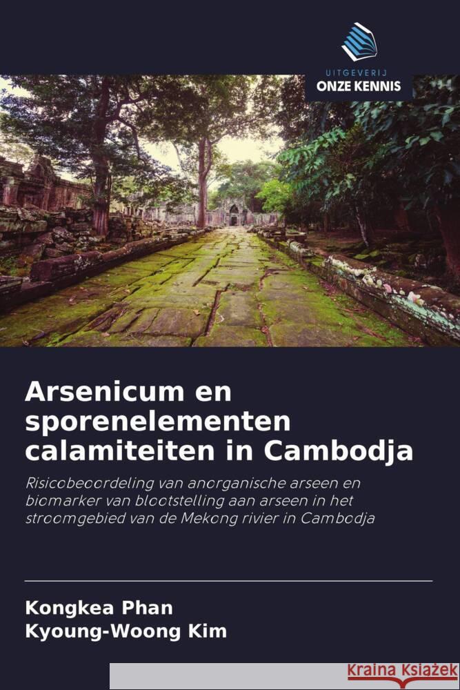 Arsenicum en sporenelementen calamiteiten in Cambodja Phan, Kongkea, Kim, Kyoung-Woong 9786205049815