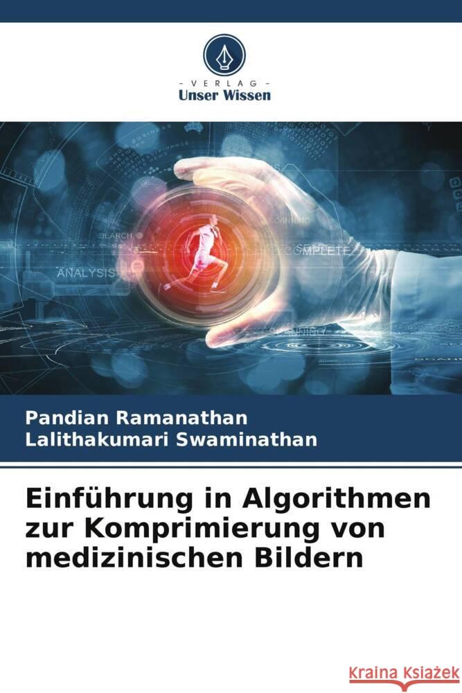 Einführung in Algorithmen zur Komprimierung von medizinischen Bildern Ramanathan, Pandian, Swaminathan, Lalithakumari 9786205050385