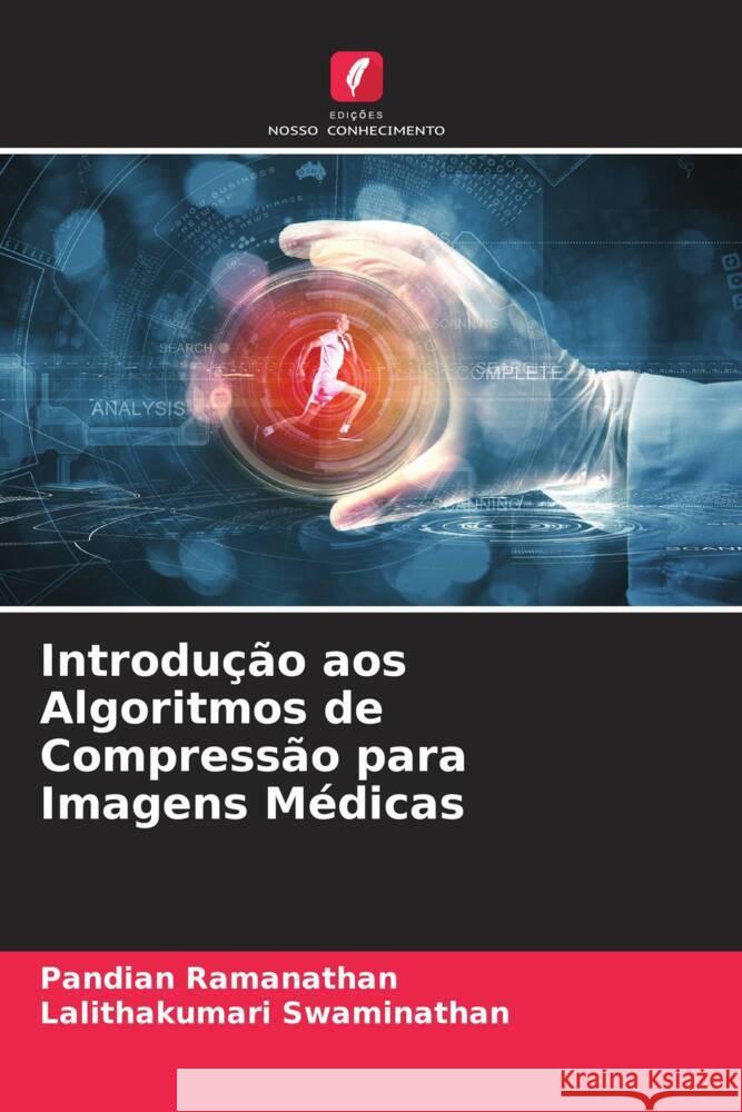 Introdução aos Algoritmos de Compressão para Imagens Médicas Ramanathan, Pandian, Swaminathan, Lalithakumari 9786205050422